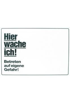 Schild: Hier wache ich, weiss